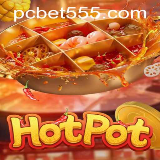 Exploring the Excitement of Hotpot: Unveiling the Thrilling World of Bet555